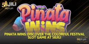 pinata wins discover the colorful festival slot game at 58jili