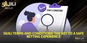 58jili terms and conditions the key to a safe betting experience
