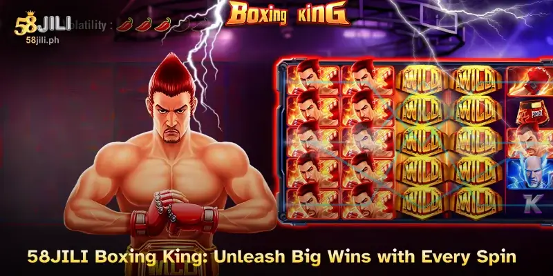 Boxing King: Unleash Big Wins with Every Spin at 58JILI 1 58JILI Boxing King: Unleash Big Wins with Every Spin