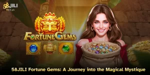 58JILI Fortune Gems: A Journey into the Magical Mystique