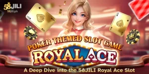 A Deep Dive into the 58JILI Royal Ace Slot