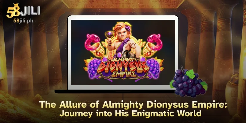 The Allure of Almighty Dionysus Empire: Journey into His Enigmatic World