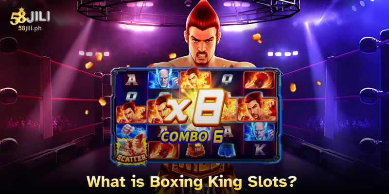 Boxing King: Unleash Big Wins with Every Spin at 58JILI 2 What is Boxing King Slots?