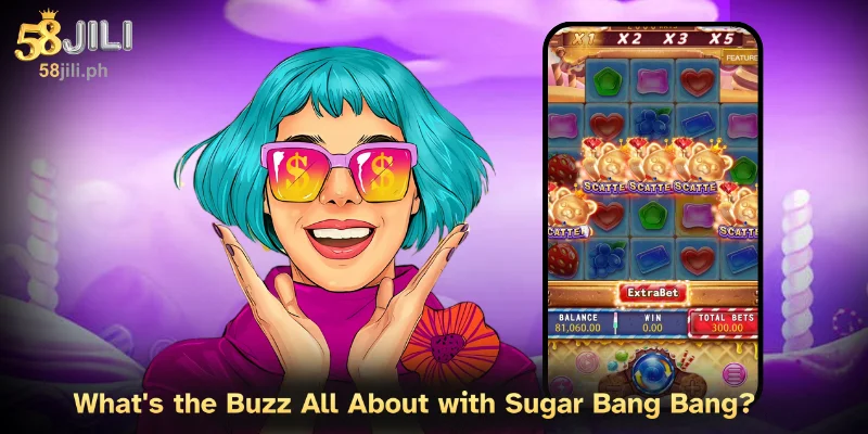 Sugar Bang Bang Slot at 58JILI: Prepare Sweet & Explosive! 2 What's the Buzz All About with Sugar Bang Bang?