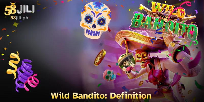 Wild Bandito: Definition