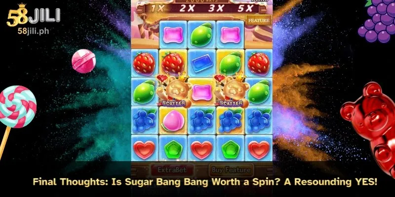Sugar Bang Bang Slot at 58JILI: Prepare Sweet & Explosive! 5 Final Thoughts: Is Sugar Bang Bang Worth a Spin? A Resounding YES!